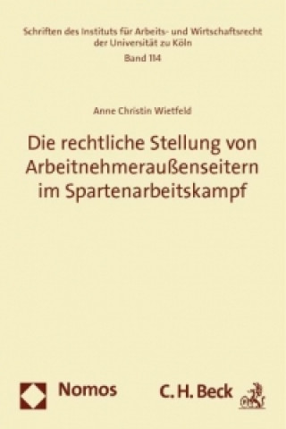 Kniha Die rechtliche Stellung von Arbeitnehmeraußenseitern im Spartenarbeitskampf Anne Christin Wietfeld