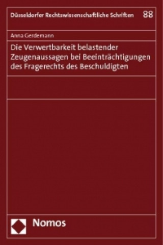 Könyv Die Verwertbarkeit belastender Zeugenaussagen bei Beeinträchtigungen des Fragerechts des Beschuldigten Anna Gerdemann