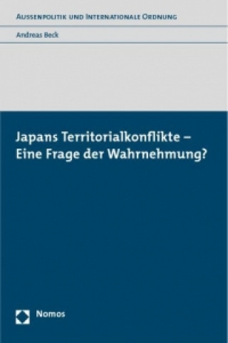 Książka Japans Territorialkonflikte - Eine Frage der Wahrnehmung? Andreas Beck