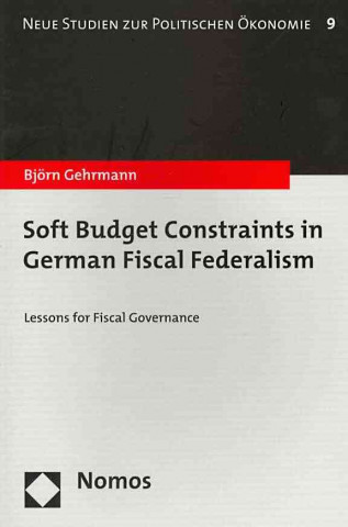 Knjiga Soft Budget Constraints in German Fiscal Federalism Björn Gehrmann