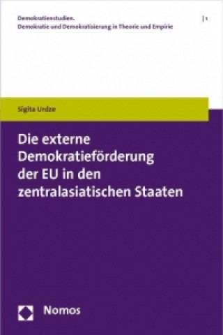 Carte Die externe Demokratieförderung der EU in den zentralasiatischen Staaten Sigita Urdze