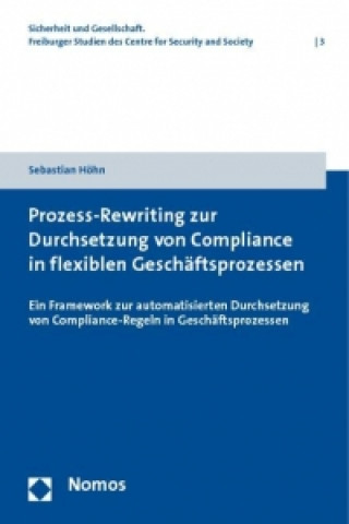 Könyv Prozess-Rewriting zur Durchsetzung von Compliance in flexiblen Geschäftsprozessen Sebastian Höhn