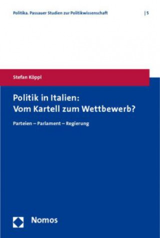Könyv Politik in Italien: Vom Kartell zum Wettbewerb? Stefan Köppl
