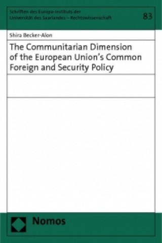 Könyv The Communitarian Dimension of the European Union's Common Foreign and Security Policy Shira Becker-Alon
