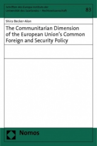 Książka The Communitarian Dimension of the European Union's Common Foreign and Security Policy Shira Becker-Alon