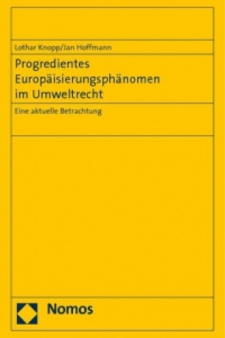 Könyv Progredientes Europäisierungsphänomen im Umweltrecht Lothar Knopp