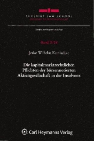 Kniha Die kapitalmarktrechtlichen Pflichten der börsennotierten Aktiengesellschaft in der Insolvenz/Bd. II/18 Jesko Wilhelm Kamischke