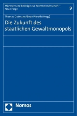Kniha Die Zukunft des staatlichen Gewaltmonopols Thomas Gutmann
