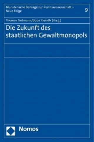 Könyv Die Zukunft des staatlichen Gewaltmonopols Thomas Gutmann