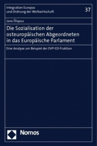 Kniha Die Sozialisation der osteuropäischen Abgeordneten in das Europäische Parlament Jane Oispuu