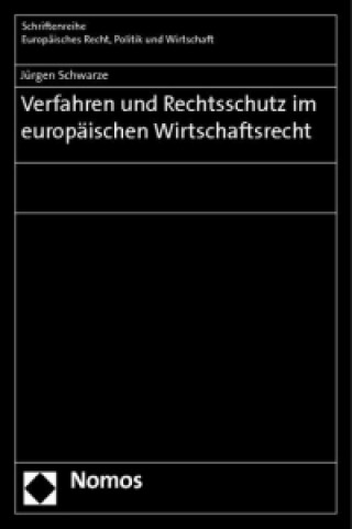 Book Verfahren und Rechtsschutz im europäischen Wirtschaftsrecht Jürgen Schwarze