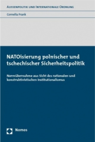 Könyv NATOisierung polnischer und tschechischer Sicherheitspolitik Cornelia Frank