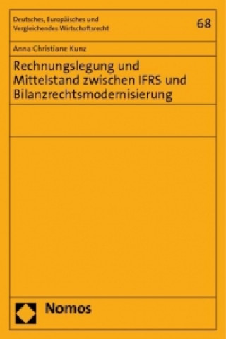 Kniha Rechnungslegung und Mittelstand zwischen IFRS und Bilanzrechtsmodernisierung Anna Christiane Kunz