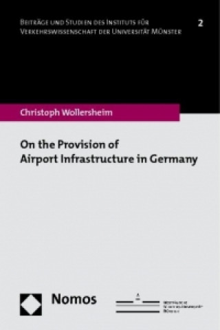 Kniha On the Provision of Airport Infrastructure in Germany Christoph Wollersheim