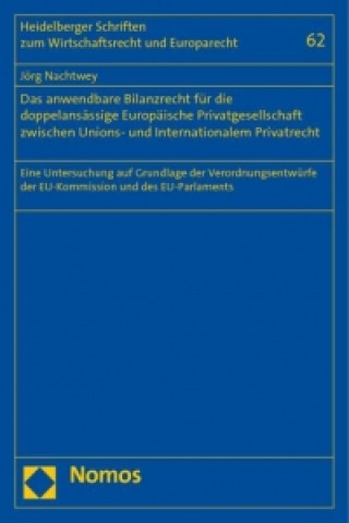 Книга Das anwendbare Bilanzrecht für die doppelansässige Europäische Privatgesellschaft zwischen Unions- und Internationalem Privatrecht Jörg Nachtwey