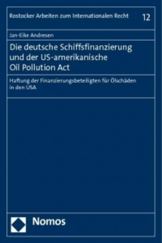 Kniha Die deutsche Schiffsfinanzierung und der US-amerikanische Oil Pollution Act Jan-Eike Andresen