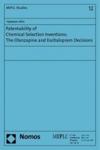 Книга Patentability of Chemical Selection Inventions: The Olanzapine and Escitalopram Decisions Hyewon Ahn