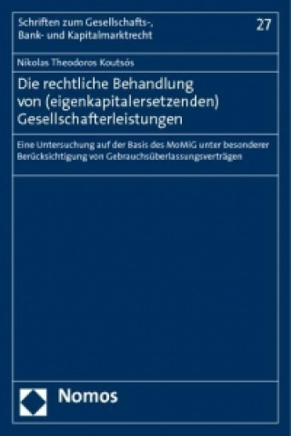 Kniha Die rechtliche Behandlung von (eigenkapitalersetzenden) Gesellschafterleistungen Nikolas Theodoros Koutsós