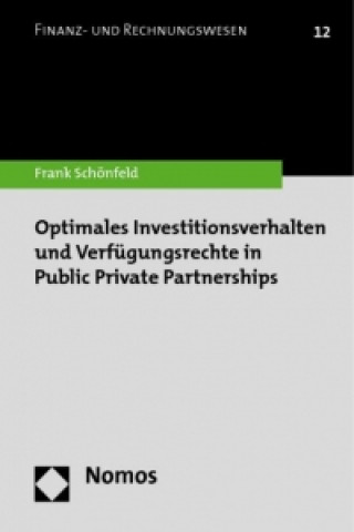 Book Optimales Investitionsverhalten und Verfügungsrechte in Public Private Partnerships Frank Schönfeld