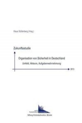 Kniha Zukunftsstudie Organisation von Sicherheit in Deutschland 2013 Klaus Stüllenberg