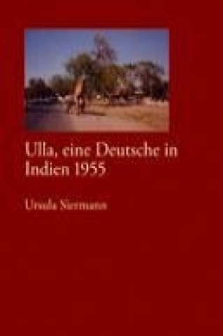 Βιβλίο Ulla, eine Deutsche in Indien 1955 Ursula Siermann