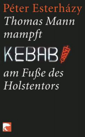 Könyv Thomas Mann mampft Kebab am Fuße des Holstentors Péter Esterházy