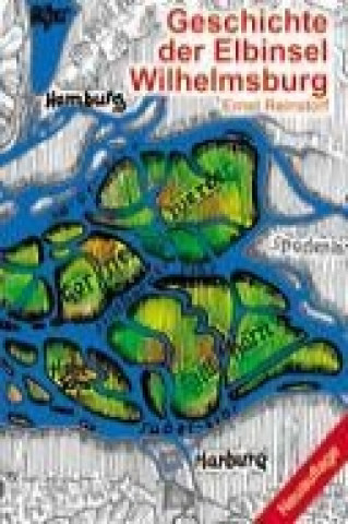 Carte Geschichte der Elbinsel Wilhelmsburg Ernst Reinstorf