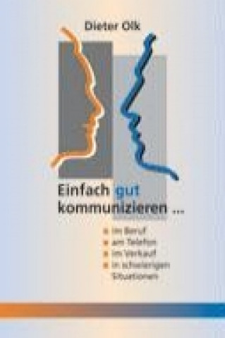 Knjiga Einfach gut kommunizieren Dieter Olk