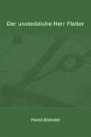 Book Der unsterbliche Herr Flatter Horst Brendel