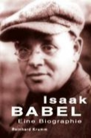 Kniha Isaak Babel - Eine Biographie Reinhard Krumm