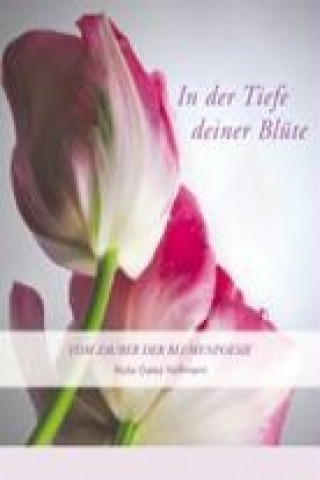 Book In der Tiefe deiner Blüte Ruza Galez Hoffmann