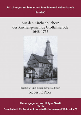 Carte Aus den Kirchenbüchern der Kirchengemeinde Großalmerode 1648 - 1753 Robert F. Pforr