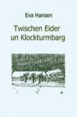 Könyv Twischen Eider un Klockturmbarg Eva Hansen