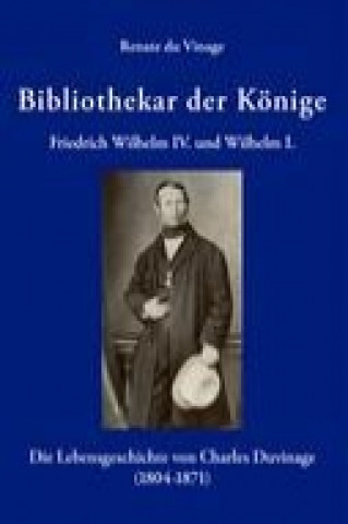 Carte Bibliothekar der Könige Friedrich Wilhelm IV und Wilhelm I Renate du Vinage