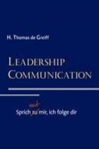 Książka Leadership Communication H. Thomas de Greiff