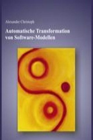 Kniha Automatische Transformation von Software - Modellen Alexander Christoph