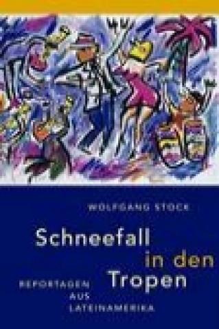 Könyv Schneefall in den Tropen Wolfgang Stock