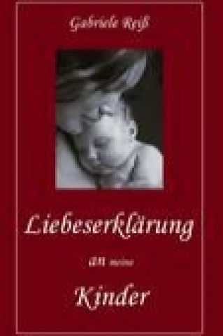 Könyv Liebeserklärung an (meine) Kinder Gabriele Reiß