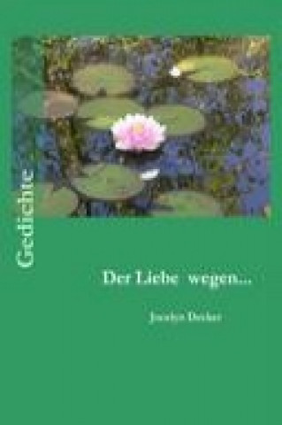 Kniha Der Liebe wegen... Jocelyn Decker