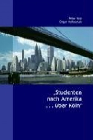 Kniha Studenten nach Amerika ... über Köln Otger Holleschek