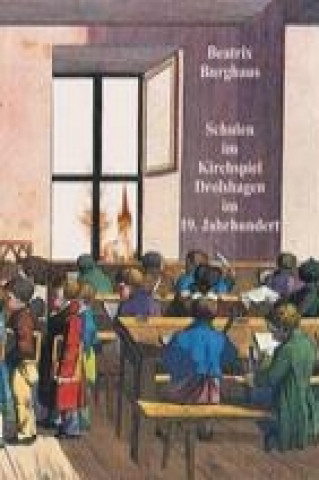 Könyv Schulen im Kirchspiel Drolshagen im 19. Jahrhundert Beatrix Burghaus