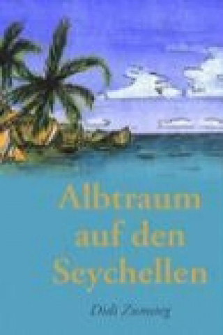 Książka Albtraum auf den Seychellen Didi Zumsteg