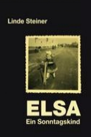 Книга ELSA - ein Sonntagskind Linde Steiner