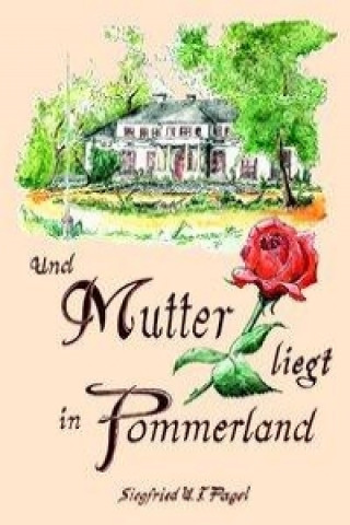 Buch Und Mutter liegt in Pommerland Siegfried W. F. Pagel