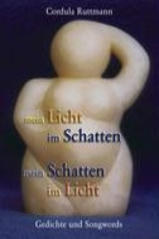 Книга mein Licht im Schatten - mein Schatten im Licht Cordula Ruttmann