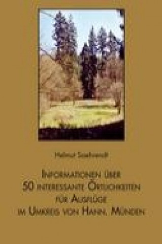 Carte Informationen über 50 interessante Örtlichkeiten für Ausflüge im Umkreis von Hann. Münden Helmut Saehrendt