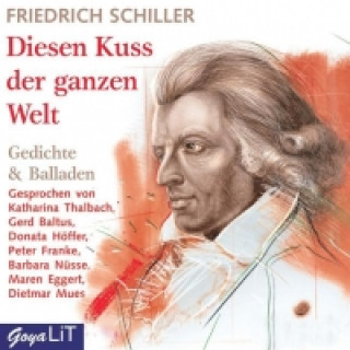 Audio Diesen Kuss der ganzen Welt. CD Friedrich von Schiller