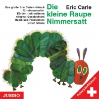 Hanganyagok Die kleine Raupe Nimmersatt. Schwyzertüütsch. CD Eric Carle
