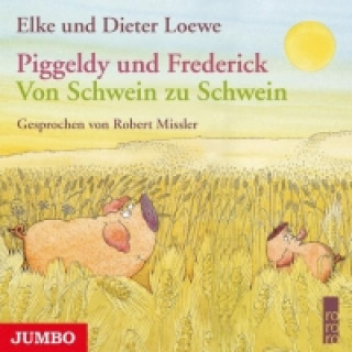Audio Piggeldy und Frederick: Von Schwein zu Schwein Elke Loewe