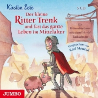 Audio Der kleine Ritter Trenk und fast das ganze Leben im Mittelalter Kirsten Boie